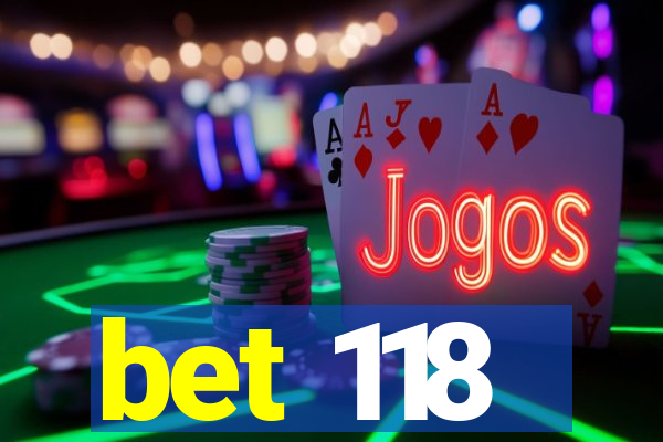 bet 118